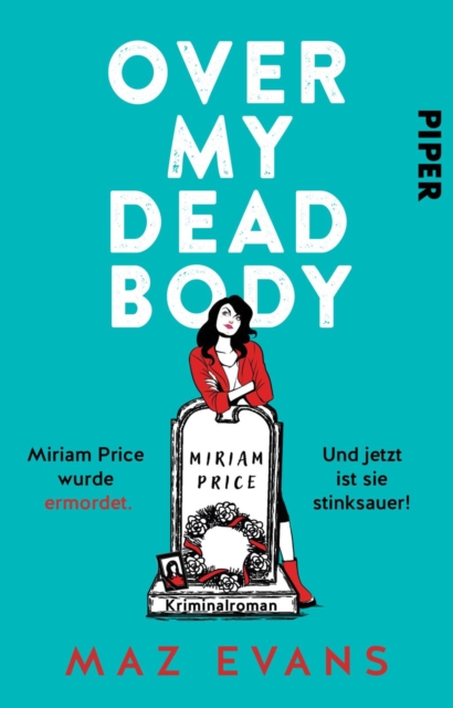 Over My Dead Body : Miriam Price wurde ermordet. Und jetzt ist sie stinksauer! Kriminalroman, EPUB eBook
