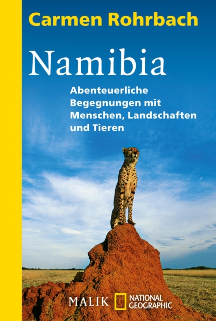 Namibia : Abenteuerliche Begegnungen mit Menschen, Landschaften und Tieren, EPUB eBook