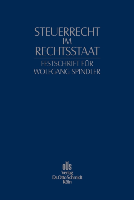 Festschrift fur Wolfgang Spindler : Steuerrecht im Rechtsstaat, PDF eBook