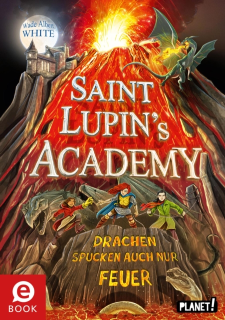 Saint Lupin's Academy 2: Drachen spucken auch nur Feuer, EPUB eBook