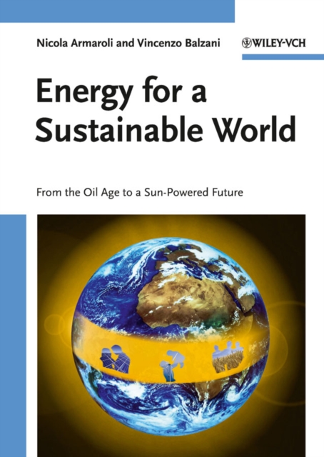 Energy for a Sustainable World : From the Oil Age to a Sun-Powered Future, Paperback / softback Book