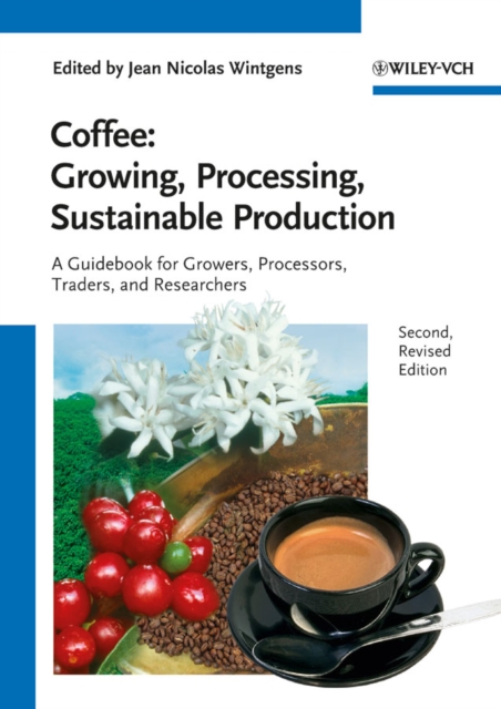 Coffee - Growing, Processing, Sustainable Production : A Guidebook for Growers, Processors, Traders and Researchers, Paperback / softback Book