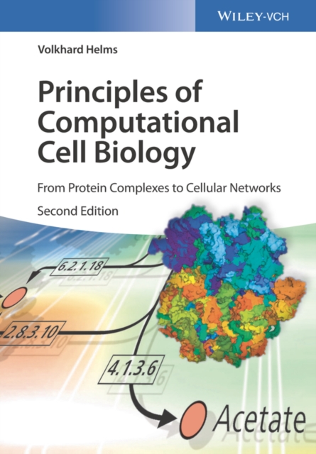 Principles of Computational Cell Biology : From Protein Complexes to Cellular Networks, Paperback / softback Book