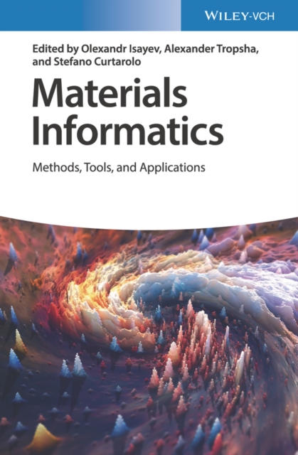 Materials Informatics : Methods, Tools, and Applications, Hardback Book