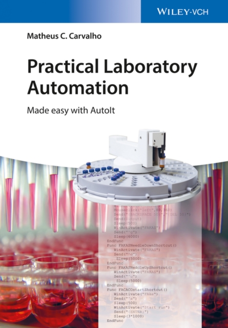Practical Laboratory Automation : Made easy with AutoIt, Paperback / softback Book