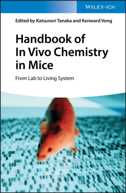 Handbook of In Vivo Chemistry in Mice : From Lab to Living System, EPUB eBook