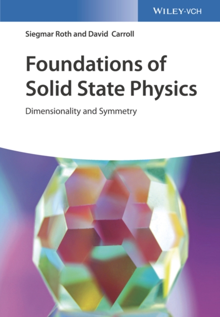 Foundations of Solid State Physics : Dimensionality and Symmetry, Hardback Book