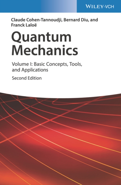 Quantum Mechanics, Volume 1 : Basic Concepts, Tools, and Applications, Hardback Book