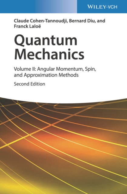 Quantum Mechanics, Volume 2 : Angular Momentum, Spin, and Approximation Methods, Hardback Book