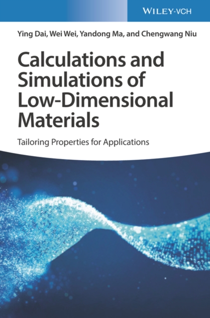 Calculations and Simulations of Low-Dimensional Materials : Tailoring Properties for Applications, Hardback Book