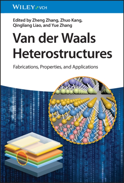 Van der Waals Heterostructures : Fabrications, Properties, and Applications, Hardback Book