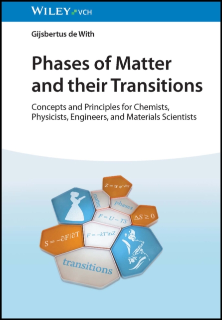 Phases of Matter and their Transitions : Concepts and Principles for Chemists, Physicists, Engineers, and Materials Scientists, Hardback Book