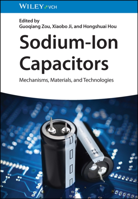 Sodium-Ion Capacitors : Mechanisms, Materials, and Technologies, Hardback Book