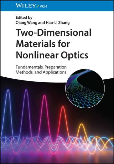 Two-Dimensional Materials for Nonlinear Optics : Fundamentals, Preparation Methods, and Applications, Hardback Book
