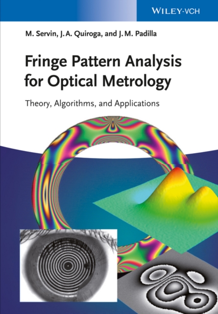 Fringe Pattern Analysis for Optical Metrology : Theory, Algorithms, and Applications, Hardback Book