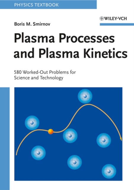 Plasma Processes and Plasma Kinetics : 580 Worked Out Problems for Science and Technology, PDF eBook