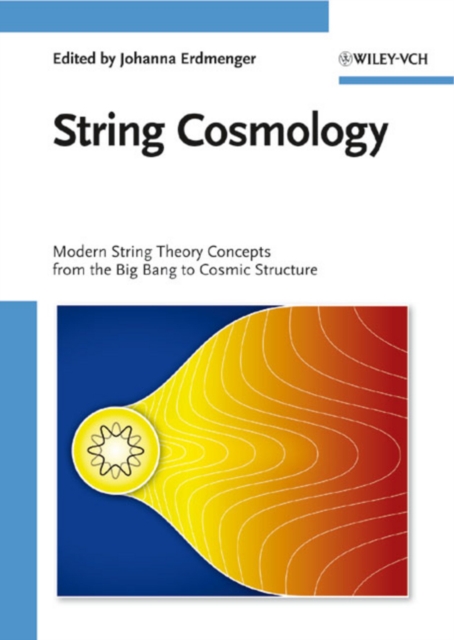 String Cosmology : Modern String Theory Concepts from the Big Bang to Cosmic Structure, PDF eBook