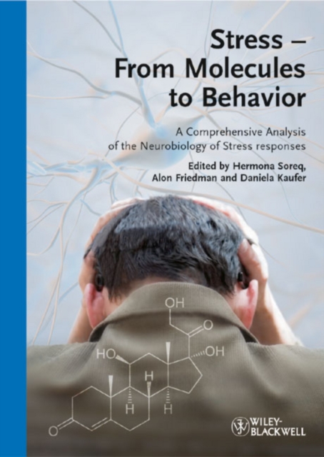 Stress - From Molecules to Behavior : A Comprehensive Analysis of the Neurobiology of Stress Responses, PDF eBook