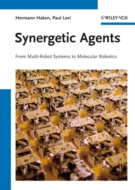 Synergetic Agents : From Multi-Robot Systems to Molecular Robotics, PDF eBook