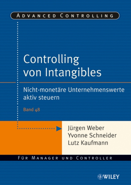 Controlling von Intangibles : Nicht-monet re Unternehmenswerte aktiv steuern, EPUB eBook