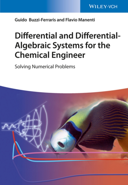 Differential and Differential-Algebraic Systems for the Chemical Engineer : Solving Numerical Problems, EPUB eBook