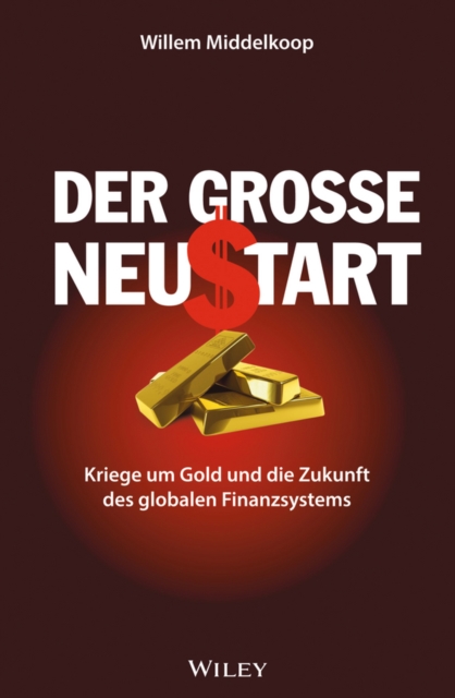 Der grosse Neustart : Kriege um Gold und die Zukunft des globalen Finanzsystems, EPUB eBook
