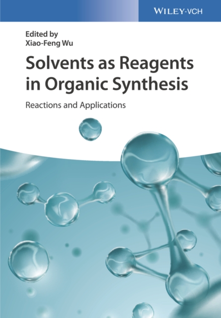 Solvents as Reagents in Organic Synthesis : Reactions and Applications, PDF eBook
