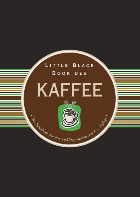 Little Black Book des Kaffee : Das Handbuch f r Ihre Lieblingswachmacher, EPUB eBook
