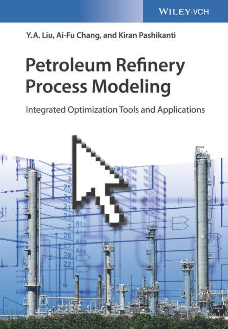 Petroleum Refinery Process Modeling : Integrated Optimization Tools and Applications, PDF eBook