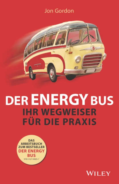 Der Energy Bus : Ihr Wegweiser f r die Praxis, EPUB eBook