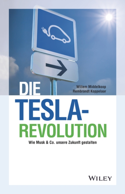 Die Tesla-Revolution : Wie Musk & Co. unsere Zukunft gestalten, EPUB eBook