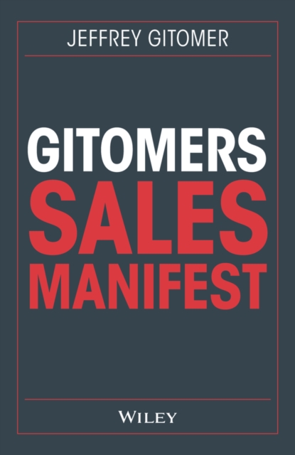 Gitomers Sales-Manifest : Unverzichtbare Massnahmen, damit Sie heute und in Zukunft erfolgreich verkaufen, EPUB eBook