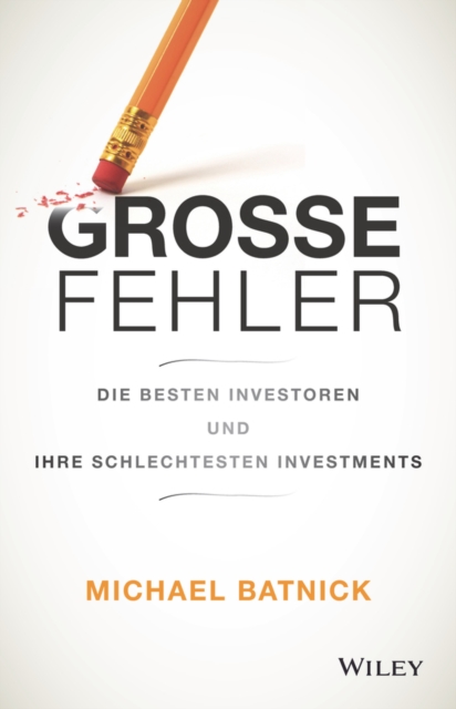 Gro e Fehler : Die besten Investoren und ihre schlechtesten Investments, EPUB eBook