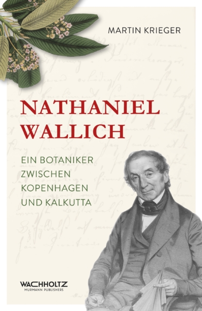 Nathaniel Wallich : Ein Botaniker zwischen Kopenhagen und Kalkutta, EPUB eBook