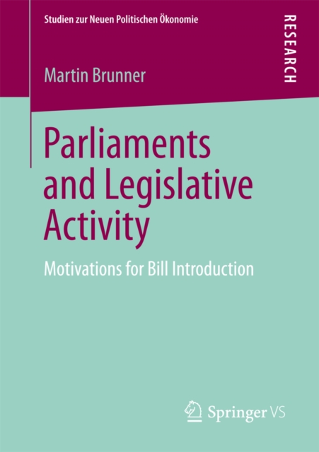Parliaments and Legislative Activity : Motivations for Bill Introduction, PDF eBook