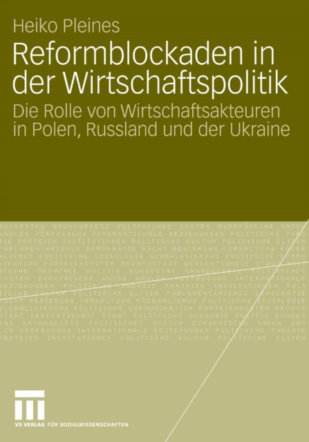 Reformblockaden in der Wirtschaftspolitik : Die Rolle von Wirtschaftsakteuren in Polen, Russland und der Ukraine, PDF eBook