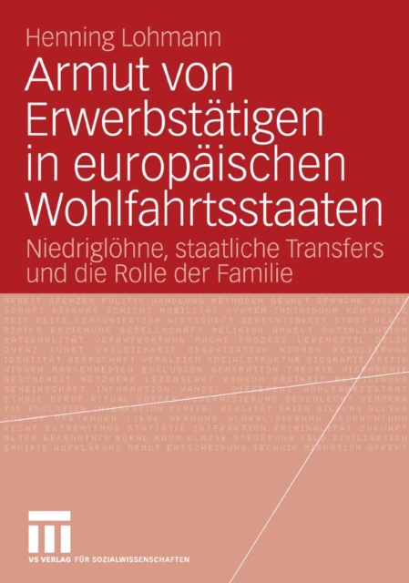 Armut von Erwerbstatigen in europaischen Wohlfahrtsstaaten : Niedriglohne, staatliche Transfers und die Rolle der Familie, PDF eBook