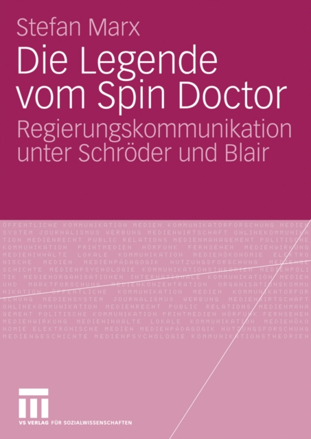 Die Legende vom Spin Doctor : Regierungskommunikation unter Schroder und Blair, PDF eBook