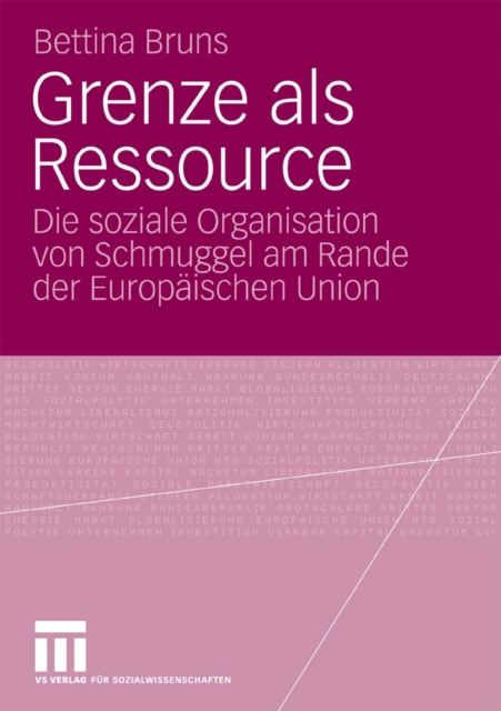 Grenze als Ressource : Die soziale Organisation von Schmuggel am Rande der Europaischen Union, PDF eBook