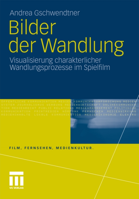 Bilder der Wandlung : Visualisierung charakterlicher Wandlungsprozesse im Spielfilm, PDF eBook