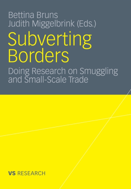 Subverting Borders : Doing Research on Smuggling and Small-Scale Trade, PDF eBook