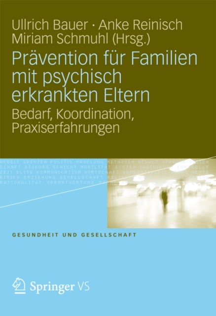 Pravention fur Familien mit psychisch kranken Eltern : Bedarf, Koordination, Praxiserfahrung, PDF eBook