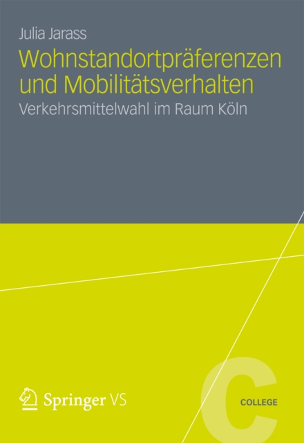 Wohnstandortpraferenzen und Mobilitatsverhalten : Verkehrsmittelwahl im Raum Koln, PDF eBook