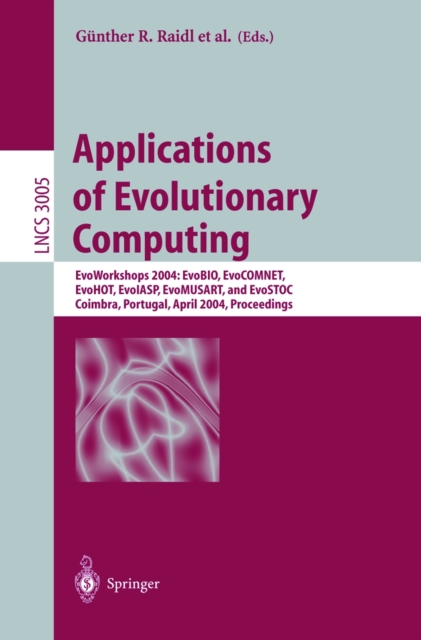 Applications of Evolutionary Computing : EvoWorkshops 2004: EvoBIO, EvoCOMNET, EvoHOT, EvoIASP, EvoMUSART, and EvoSTOC, Coimbra, Portugal, April 5-7, 2004, Proceedings, PDF eBook