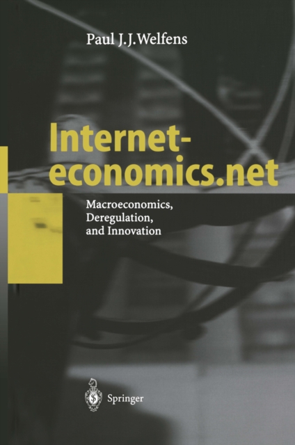 Interneteconomics.net : Macroeconomics, Deregulation, and Innovation, PDF eBook