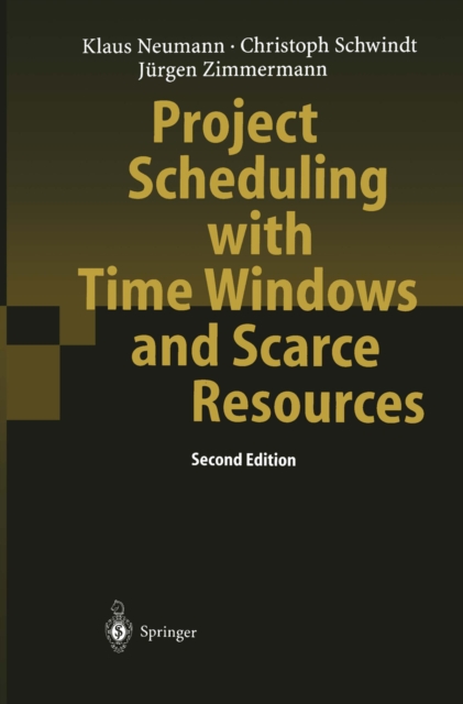 Project Scheduling with Time Windows and Scarce Resources : Temporal and Resource-Constrained Project Scheduling with Regular and Nonregular Objective Functions, PDF eBook