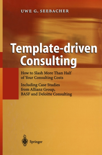 Template-driven Consulting : How to Slash More Than Half of Your Consulting Costs, PDF eBook