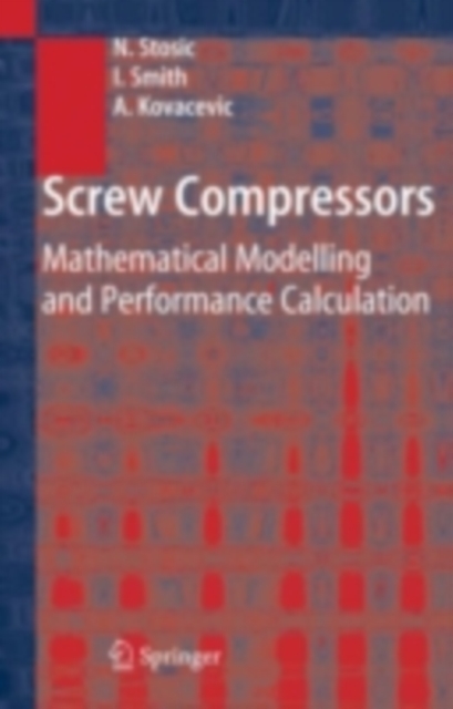 Screw Compressors : Mathematical Modelling and Performance Calculation, PDF eBook