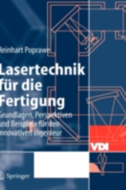 Lasertechnik fur die Fertigung : Grundlagen, Perspektiven und Beispiele fur den innovativen Ingenieur, PDF eBook