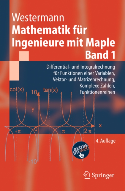 Mathematik fur Ingenieure mit Maple. : Band 1: Differential- und Integralrechnung fur Funktionen einer Variablen, Vektor- und Matrizenrechnung, Komplexe Zahlen, Funktionenreihen, PDF eBook
